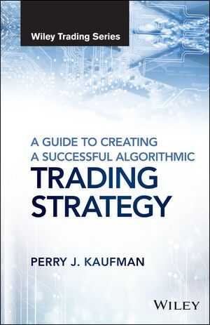 راهنمای ایجاد یک استراتژی معاملات الگوریتمی موفق اثر Perry J. Kaufman